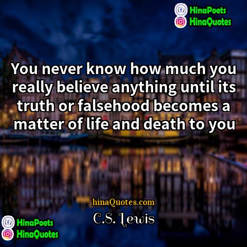 CS Lewis Quotes | You never know how much you really
